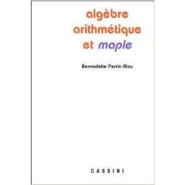 Algèbre, arithmétique et Maple