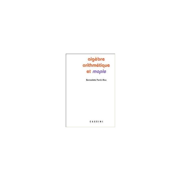Algèbre, arithmétique et Maple