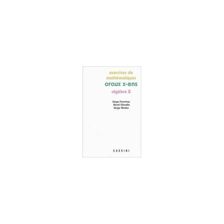 Exercices de mathématiques. Oraux X-ENS. Algèbre 1.