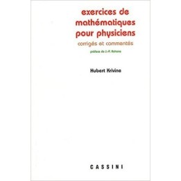 Exercices de mathématiques pour physiciens, corrigés et commentés