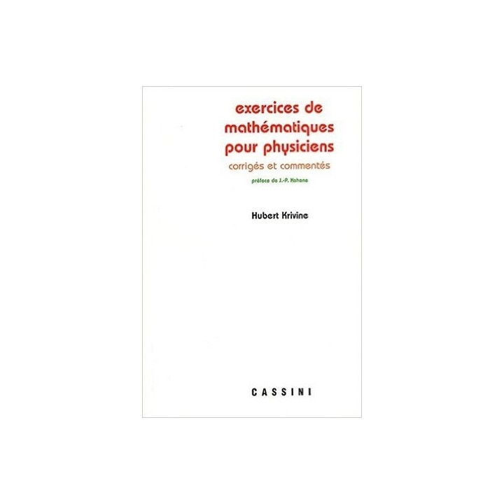 Exercices de mathématiques pour physiciens, corrigés et commentés