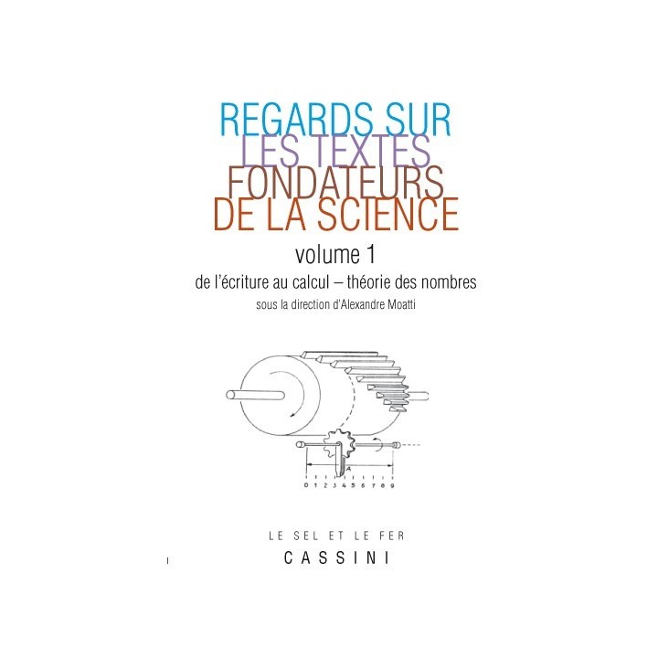 Regards sur les textes fondateurs de la science, vol. 1 - De l'écriture au calcul-Théorie des nombres