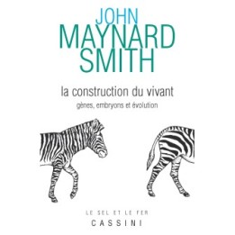 La construction du vivant (gènes, embryons, évolution)