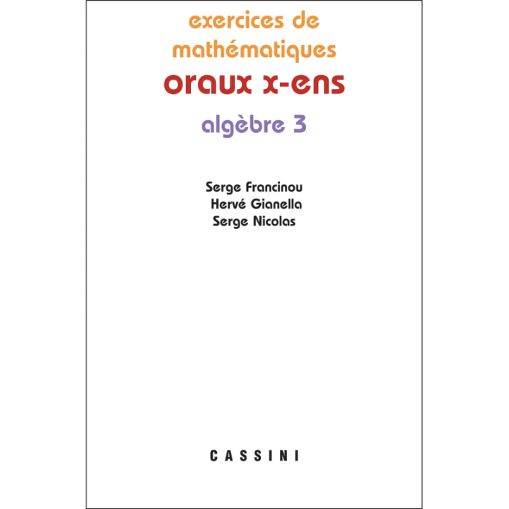Exercices de mathématiques. Oraux X-ENS. Algèbre 3.