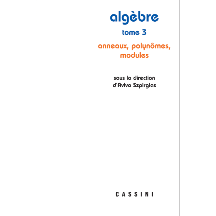 Algèbre, vol. 3. Anneaux, polynômes, modules