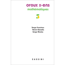 Oraux X-ENS Mathématiques (nouvelle série) Vol.5