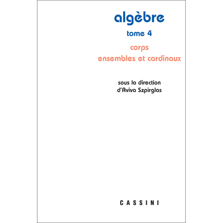 Algèbre Tome 4. Corps. Ensembles et cardinaux